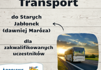 Transport do Starych Jabłonek (Maróza) dla zakwalifikowanych uczestników.